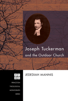 Joseph Tuckerman and the Outdoor Church (Princeton Theological Monograph Series Book 122)