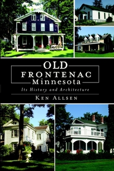 Old Frontenac, Minnesota: Its History and Architecture