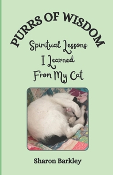Purrs of Wisdom: Spiritual Lessons I Learned From My Cat
