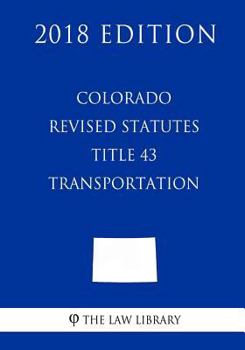 Paperback Colorado Revised Statutes - Title 43 - Transportation (2018 Edition) Book