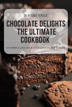 Paperback Chocolate Delights the Ultimate Cookbook Book