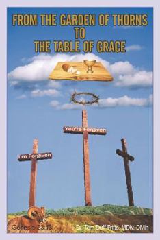 From the Garden of Thorns to the Table of Grace