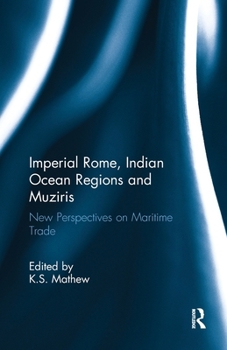 Paperback Imperial Rome, Indian Ocean Regions and Muziris: New Perspectives on Maritime Trade Book