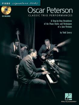 Paperback Oscar Peterson - Classic Trio Performances: A Step-By-Step Breakdown of the Piano Styles and Techniques of a Jazz Virtuoso Book