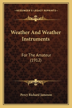 Paperback Weather And Weather Instruments: For The Amateur (1912) Book