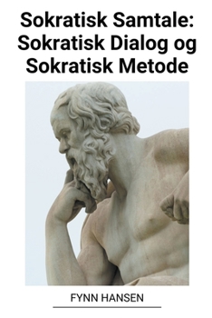 Sokratisk Samtale: Sokratisk Dialog og Sokratisk Metode