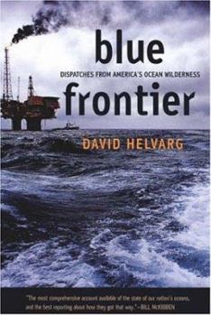 Paperback Blue Frontier: Dispatches from America's Ocean Wilderness Book