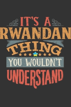 It's A Rwandan Thing You Wouldn't Understand: Rwanda Notebook Journal 6x9 Personalized Gift For It's A Rwandan Thing You Wouldn't Understand Lined Paper