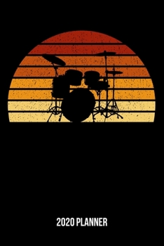 Paperback 2020 Planner: Vintage Sunset Drumming Weekly & Monthly Planner 2020 - 52 Week Calendar 6 x 9 Organizer - Gift For Drummers And Percu Book