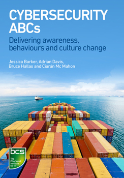 Paperback Cybersecurity ABCs: Delivering Awareness, Behaviours and Culture Change Book