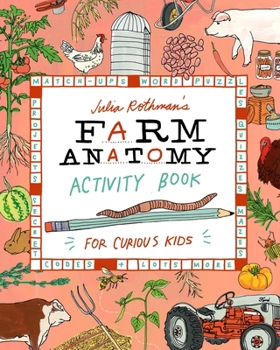 Paperback Julia Rothman's Farm Anatomy Activity Book: Match-Ups, Word Puzzles, Quizzes, Mazes, Projects, Secret Codes & Lots More Book