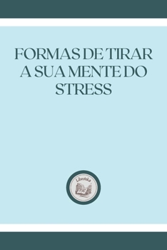 Paperback Formas de Tirar a Sua Mente Do Stress [Portuguese] Book