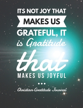 Paperback It is not joy that makes us Grateful, it is Gratitude that makes us Joyful: Christian Gratitude Journal Book
