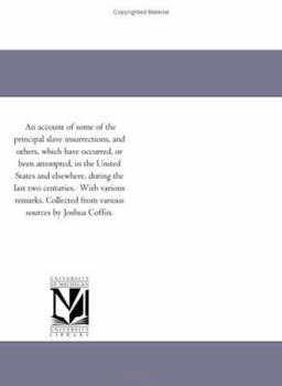 Paperback An account of some of the principal slave insurrections, and others, which have occurred, or been attempted, in the United States and elsewhere, durin Book