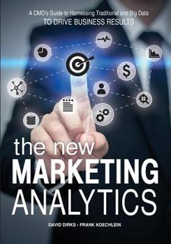 Paperback The New Marketing Analytics: A CMO's Guide to Harnessing Traditional & Big Data To Drive Business Results Book