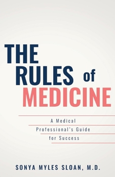 Paperback The Rules of Medicine: A Medical Professional's Guide for Success Volume 1 Book