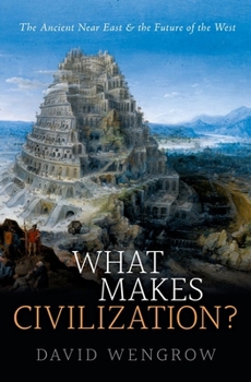 Hardcover What Makes Civilization?: The Ancient Near East and the Future of the West Book