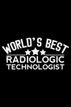 World's Best Radiologic Technician: Radiology Technician College Ruled Notebook Journal 6x9in - 120 lined pages Notebook for Radiologist, Radiology Nurse gifts notebook college ruled journal