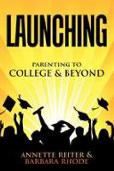 Paperback Launching: Parenting Your Child to College and Beyond Book