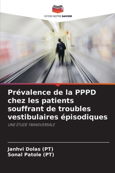 Prévalence de la PPPD chez les patients souffrant de troubles vestibulaires épisodiques (French Edition)