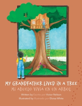 Paperback My Grandfather Lived in a Tree: Mi Abuelo Vivia en un Arbol Book