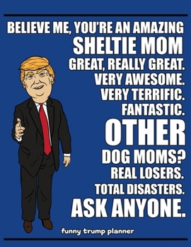 Paperback Funny Trump Planner: Funny Sheltie Dog Planner for Trump Supporters (Conservative Trump Gift) Book