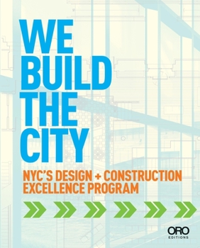 Paperback We Build the City: New York City's Design + Construction Excellence Program Book