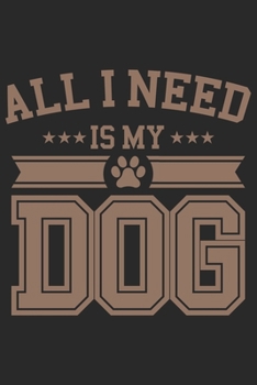 All I Need Is My Dog: Dina5 Blanko Notizbuch Tagebuch Planer Notizblock Kladde Journal Strazze Für Hundeliebhaber (German Edition)