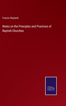 Hardcover Notes on the Principles and Practices of Baptish Churches Book