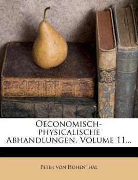 Paperback Oeconomisch-Physicalische Abhandlungen, Volume 11... [German] Book