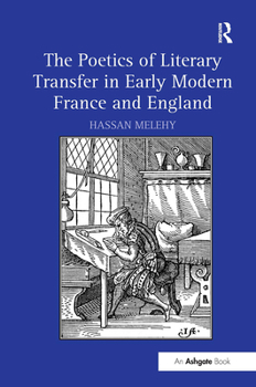 Paperback The Poetics of Literary Transfer in Early Modern France and England Book