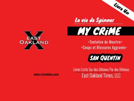 Paperback La vie de Spinner: My Crime - Tentative de Meurtre/Coups et Blessures Aggravés [French] Book