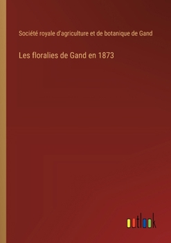 Les floralies de Gand en 1873