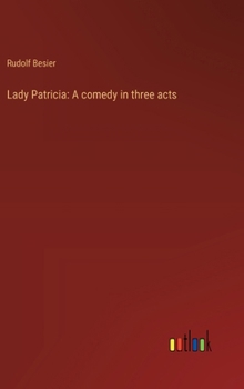 Lady Patricia: A comedy in three acts