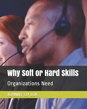 Paperback Why Soft or Hard Skills: Organizations Need Book