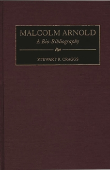 Hardcover Malcolm Arnold: A Bio-Bibliography Book