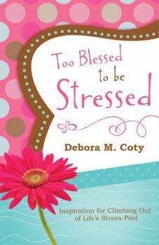 Paperback Too Blessed to Be Stressed: Inspiration for Climbing Out of Life's Stress-Pool Book