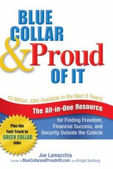 Blue Collar & Proud of It: The All-in-One Resource for Finding Freedom, Financial Success and Security Outside the Cubicle