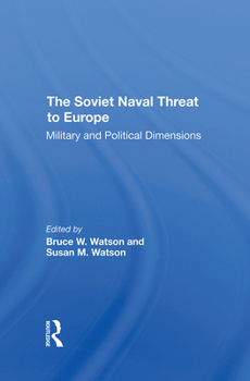 Hardcover The Soviet Naval Threat to Europe: Military and Political Dimensions Book