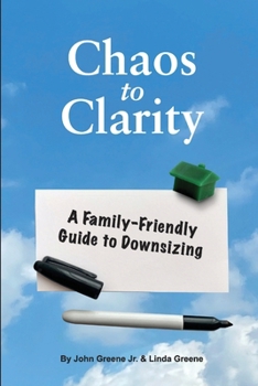 Paperback Chaos to Clarity A Family-Friendly Guide to Downsizing Book