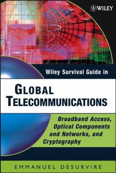 Hardcover Wiley Survival Guide in Global Telecommunications: Broadband Access, Optical Components and Networks, and Cryptography Book