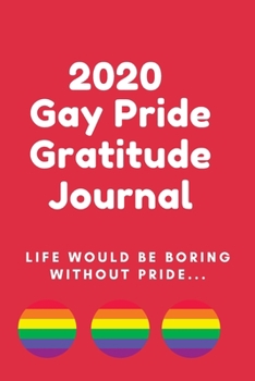 2020 Gay Pride RED Gratitude Journal: 6x9 2020 LGBT Pride Gratitude Journal Organizer, Diary or Notebook (Cute Gift For Gay Guys)