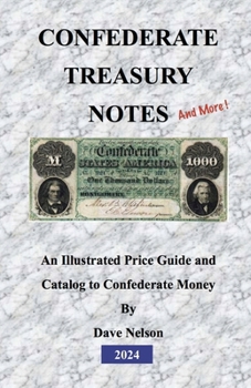 Paperback Confederate Treasury Notes: An Illustrated Guide & Catalog to Confederate Money Book