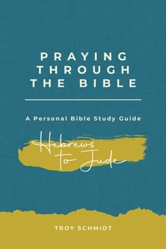 Paperback Praying Through Hebrews to Jude Book