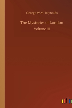 The Mysteries of London: Volume III