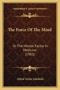 Paperback The Force Of The Mind: Or The Mental Factor In Medicine (1903) Book