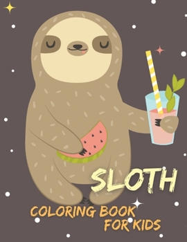 Paperback Sloth Coloring Book for Kids- Fantastic Sloth Coloring Book- Amazing cute Sloth- Funny book- Book