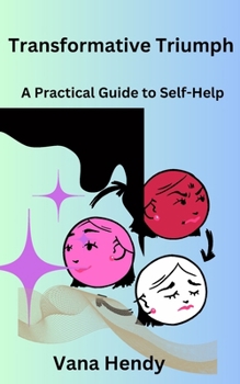 Paperback Transformative Triumph: A Practical Guide to Self-Help Book
