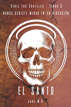 EL SANTO: Libro 3 (Serie Los Cárteles) (Spanish Edition)