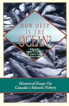 Paperback How Deep is the Ocean?: A History of the Canadian East Coast Fisheries Book